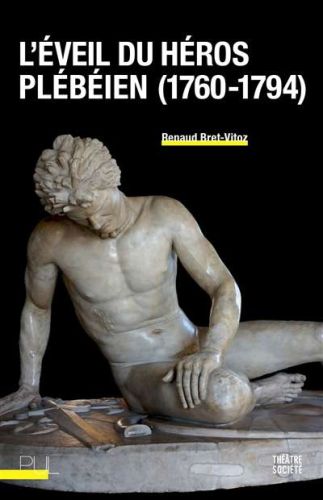Éveil du héros plébéien (1760-1794), (l')