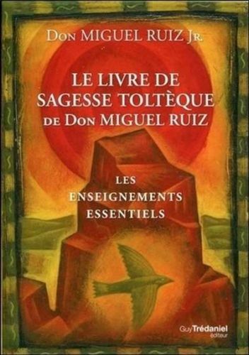 Livre de sagesse toltèque de don miguel ruiz, (le)