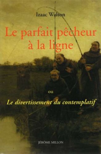 Parfait pêcheur à la ligne ou le divertissement du contemplatif, (le)