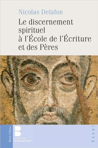 Discernement spirituel à l’école de l’écriture et des pères, (le)