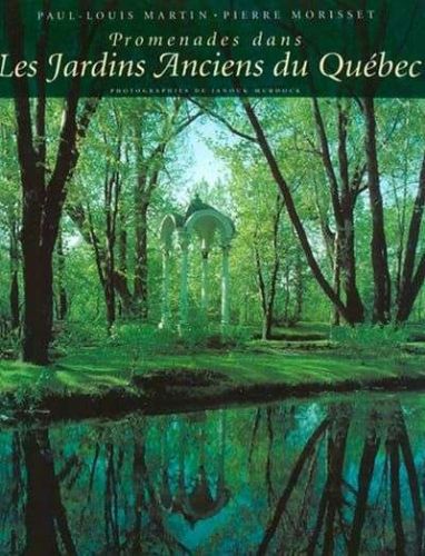 Promenades dans les jardins anciens du québec
