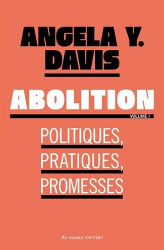Abolition : politiques, pratiques, promesses, vol. 1