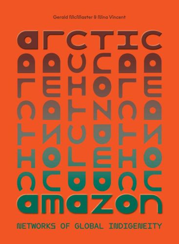 Arctic/amazon: networks of global indigeneity