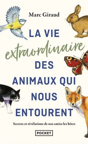 Vie extraordinaire des animaux qui nous entourent, (la)