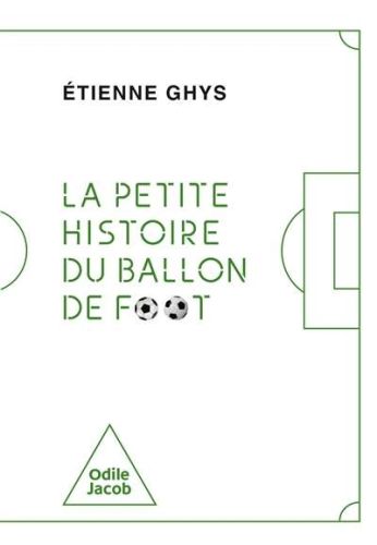 Petite histoire du ballon de foot, (la)