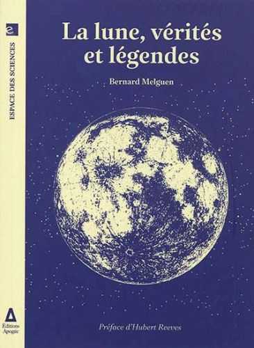 Lune, vérités et légendes, (la)