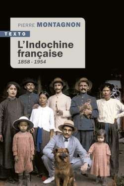 Indochine française, 1858-1954, (l')