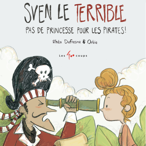 Sven le terrible - pas de princesse pour les pirates!
