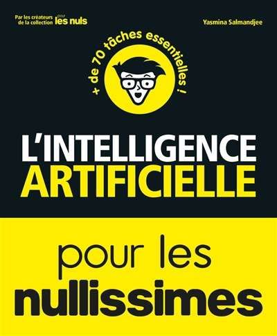 Intelligence artificielle pour les nullissimes, (l')
