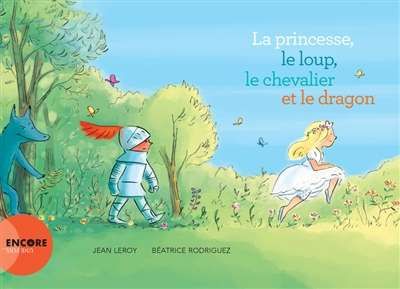 Princesse, le loup, le chevalier et le dragon, (la)