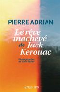 Rêve inachevé de jack kerouac, (le)