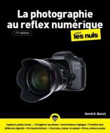 Photographie au reflex numérique pour les nuls, (la)