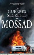 Guerres secrètes du mossad, (les)