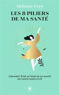 8 piliers de ma santé, (les)