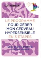 Programme pour gérer mon cerveau hypersensible en 3 étapes, (le)