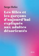 Filles et les garçons d'aujourd'hui expliqués aux adultes désorientés, (les)