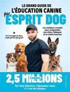 Grand guide de l'éducation canine par esprit dog, (le)