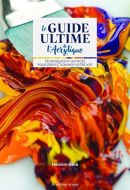 Guide ultime pour l'acrylique, (le)