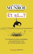 Et si... ? : les réponses les plus scientifiques aux questions que vous ne vous êtes jamais posées, vol. 1