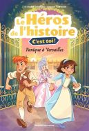 Panique à versailles, le héros de l'histoire, c'est toi !