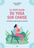 Petit guide du yoga sur chaise, (le)