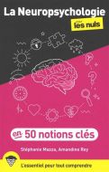 Neuropsychologie pour les nuls en 50 notions clés, (la)