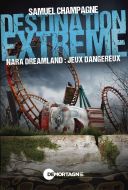 Destination extrême - nara dreamland : jeux dangereux