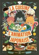 Cuisine de l'animation japonaise, (la)