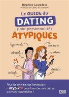 Guide du dating pour personnalités atypiques, (le)