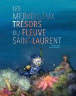 Merveilleux trésors du fleuve saint-laurent, (les)