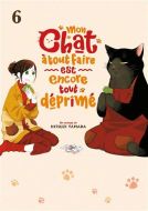 Mon chat à tout faire est encore tout déprimé, vol. 6