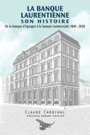Banque laurentienne, son histoire, (la)