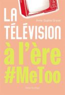 Télévision à l'ère #metoo, (la)