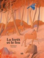 Forêt et le feu, (la)