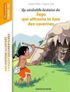 Véritable histoire de jago qui affronta le lion des cavernes, (la)
