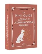 Mini-guide ultime de la communication animale, (le)
