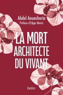 Mort, architecte du vivant, (la)