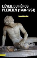 Éveil du héros plébéien (1760-1794), (l')
