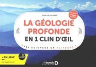 Géologie profonde en 1 clin d'oeil, (la)