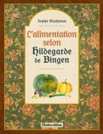 Alimentation selon hildegarde de bingen, (l')