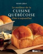 Meilleur de la cuisine québécoise d'hier à aujourd'hui, (le)