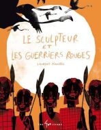 Sculpteur et les guerriers rouges, (le)
