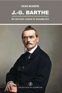 J.-g. barthe - un écrivain contre le canada-uni