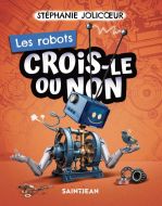 Crois-le ou non. les robots