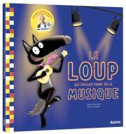 Loup qui voulait faire de la musique, (le)