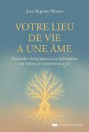 Votre lieu de vie a une âme