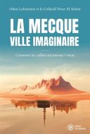 Mecque, ville imaginaire, (la)