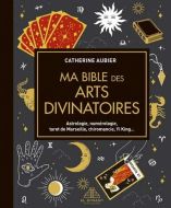 Ma bible des arts divinatoires