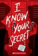I know your secret (a secrets &amp; lies novel)