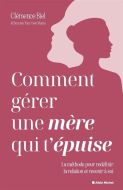 Comment gérer une mère qui t'épuise ?